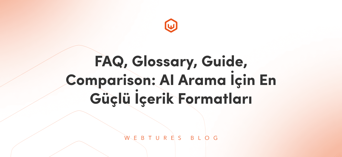 FAQ, Glossary, Guide, Comparison: AI Arama İçin En Güçlü İçerik Formatları