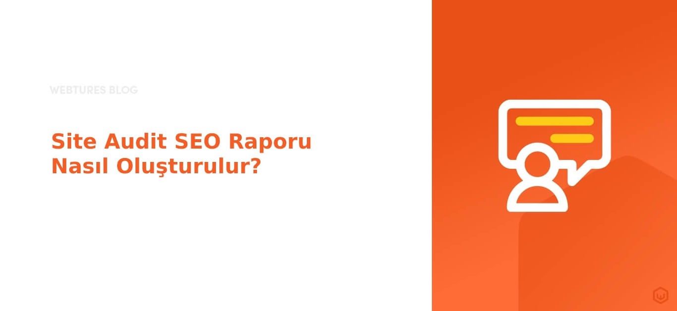 Site Audit SEO Raporu Nasıl Oluşturulur?