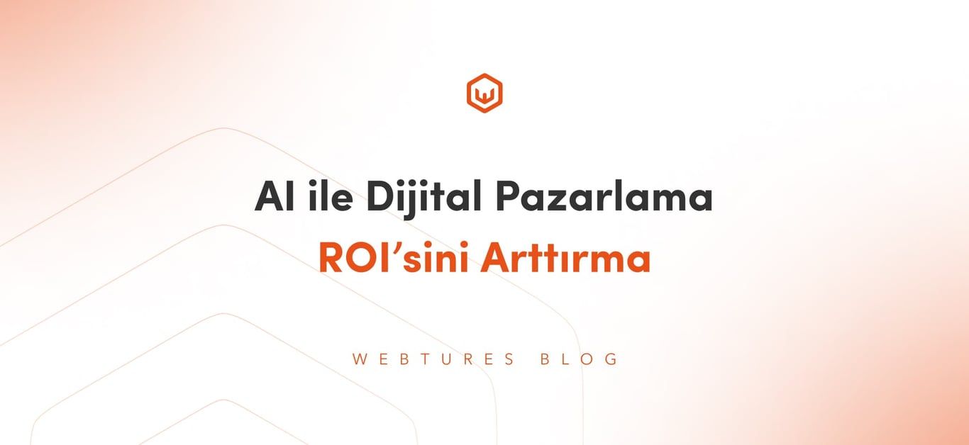 AI ile Dijital Pazarlama ROI’sini Arttırma