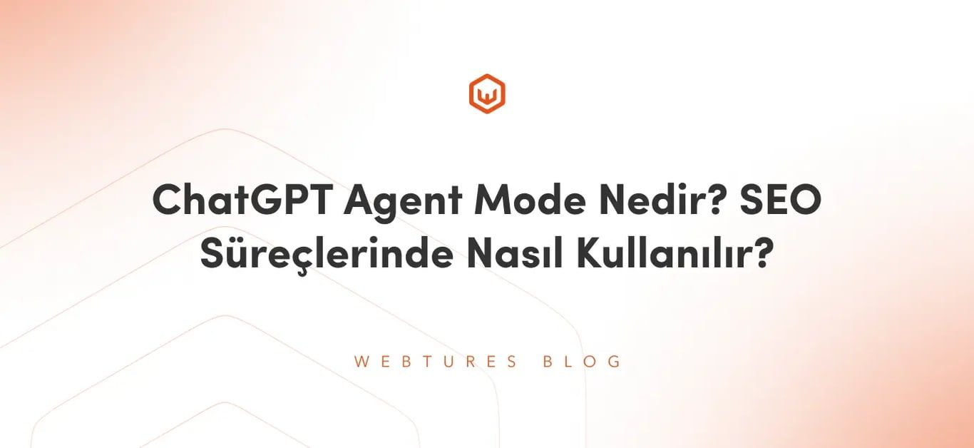 ChatGPT Agent Mode Nedir? SEO Süreçlerinde Nasıl Kullanılır?