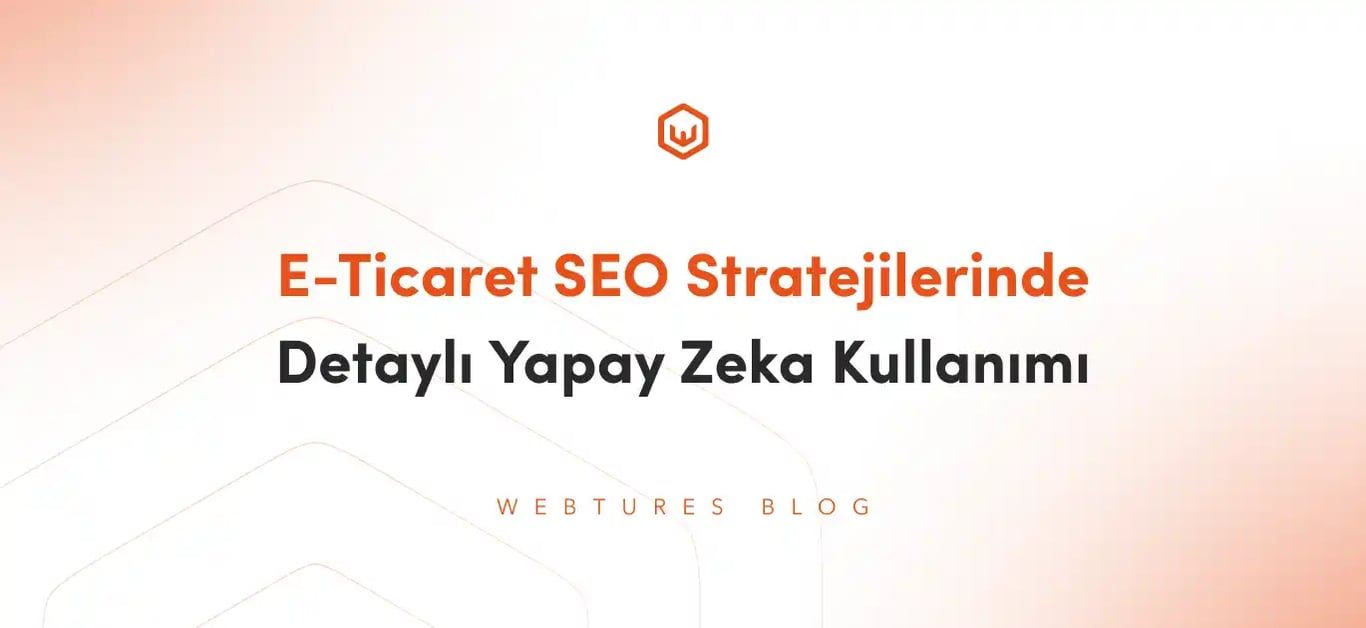 E-Ticaret GEO Stratejilerinde Detaylı Yapay Zeka Kullanımı