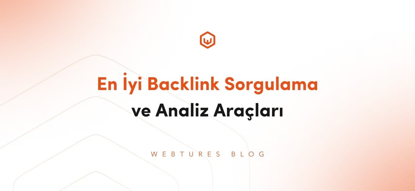 En İyi Backlink Sorgulama ve Analiz Araçları