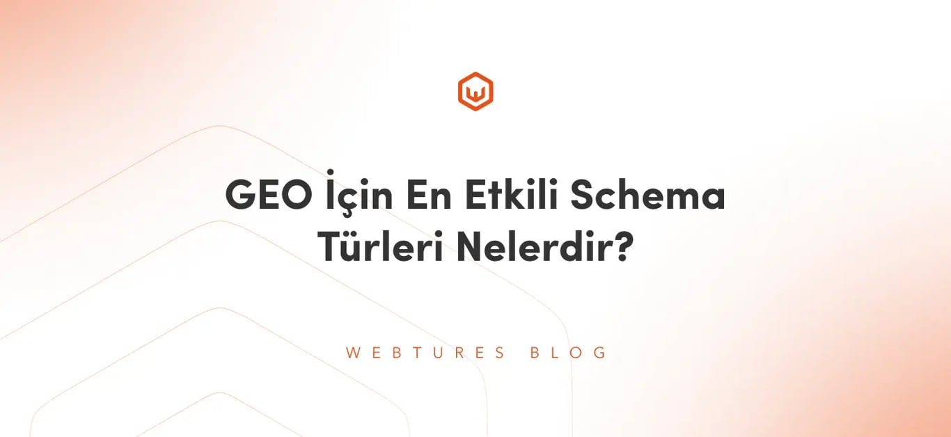 GEO İçin En Etkili Schema Türleri Nelerdir?