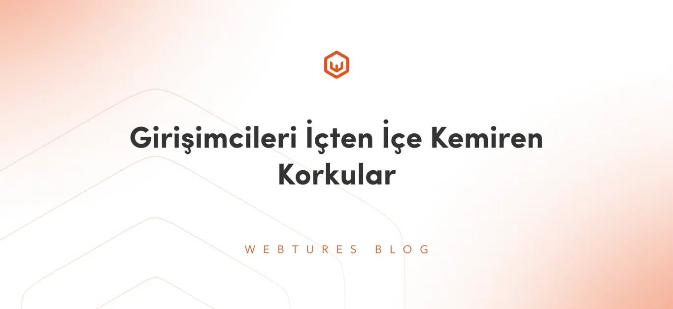 Girişimcileri İçten İçe Kemiren Korkular