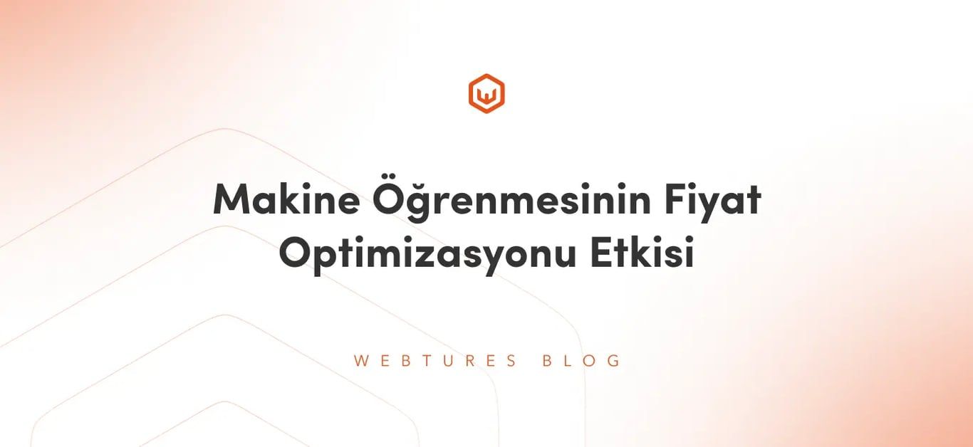 Makine Öğrenmesinin Fiyat Optimizasyonu Etkisi