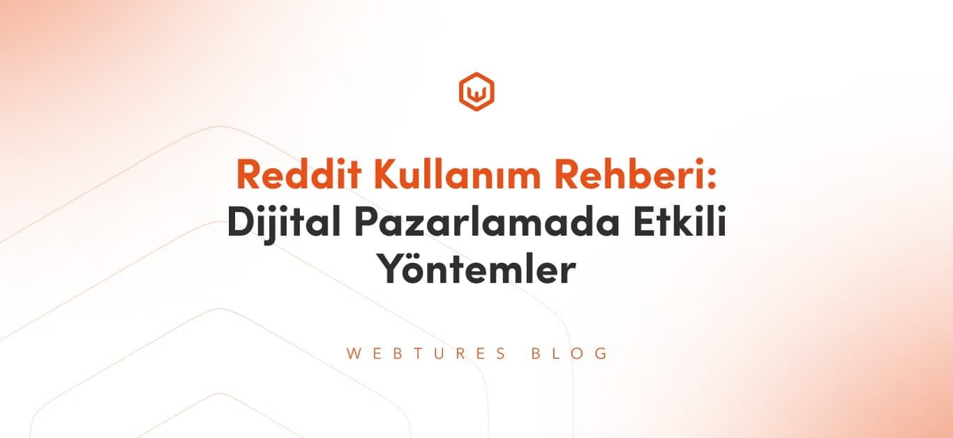 Reddit Kullanım Rehberi: Dijital Pazarlamada Etkili Yöntemler