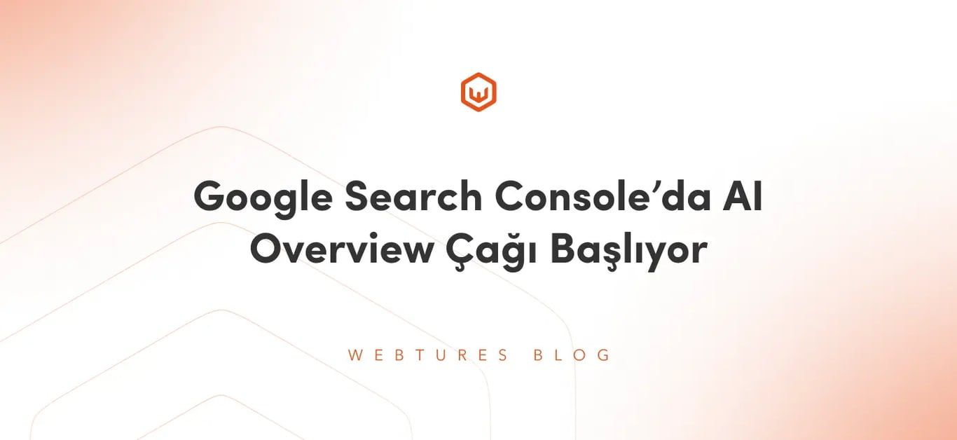 Google Search Console’da AI Overview Çağı Başlıyor