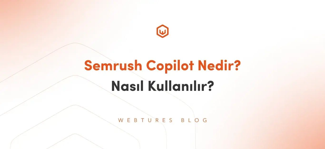 Semrush Copilot Nedir? Ne İşe Yarar?
