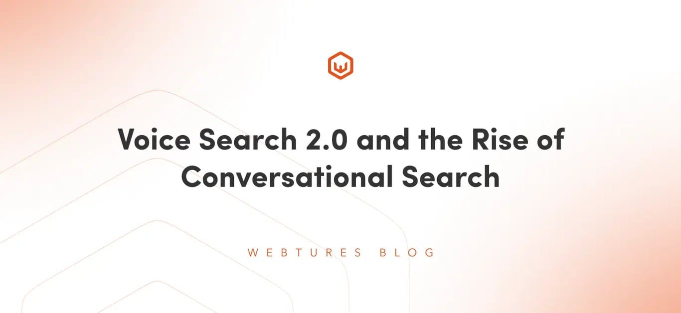 Voice Search 2.0 and the Rise of Conversational Search