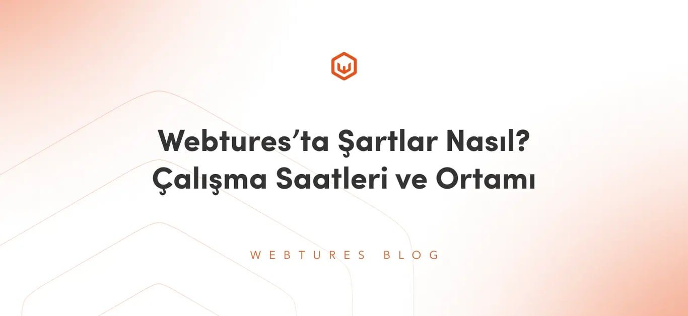 Webtures’ta Şartlar Nasıl? Çalışma Saatleri ve Ortamı