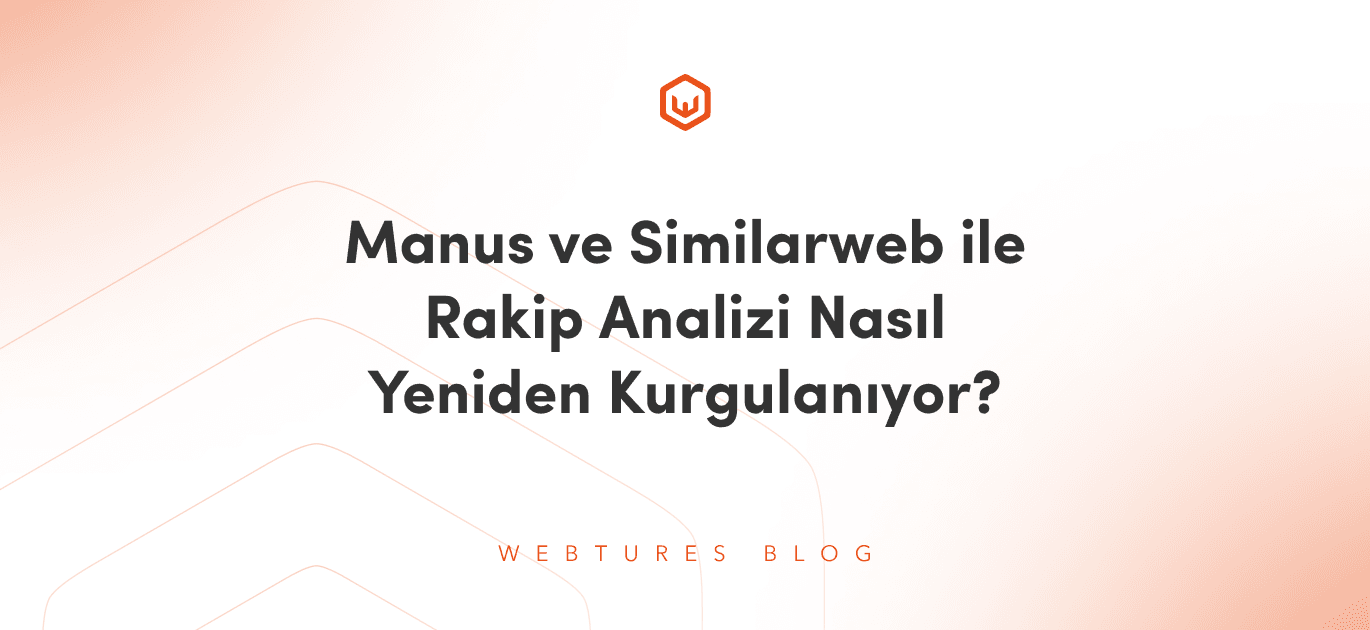 Manus Ve Similarweb İle Rakip Analizi Nasıl Yeniden Kurgulanıyor?