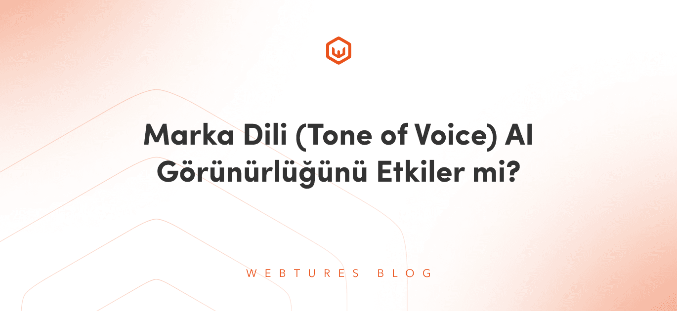 Marka Dili (Tone of Voice) AI Görünürlüğünü Etkiler mi?
