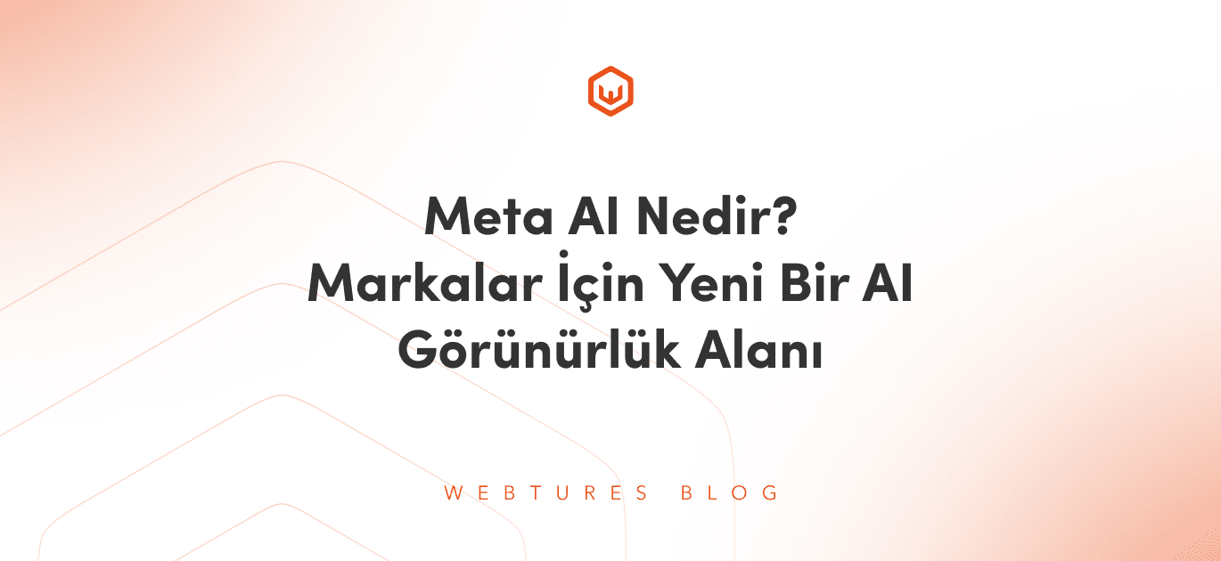 Meta AI Nedir? Markalar İçin Yeni Bir AI Görünürlük Alanı